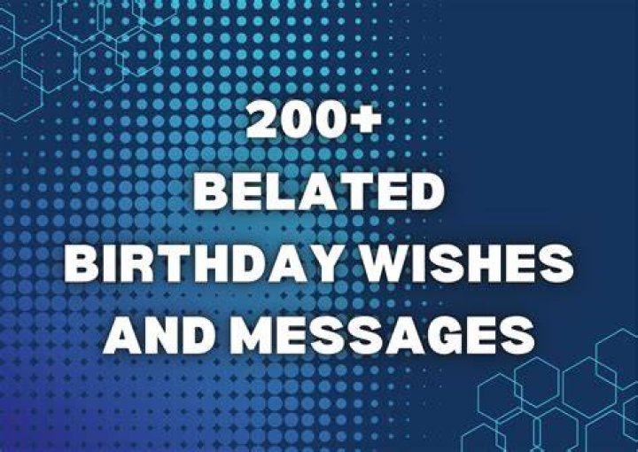 200+ Belated Birthday Wishes And Messages YourFates