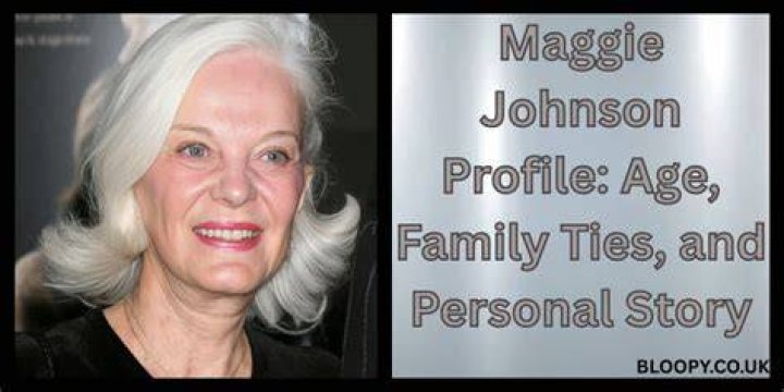 Maggie Johnson Bio, Age, Career, Family, Net Worth