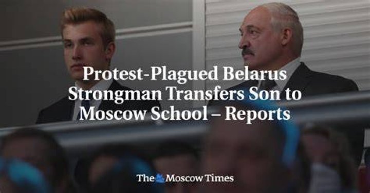 ProtestPlagued Belarus Strongman Transfers Son to Moscow School