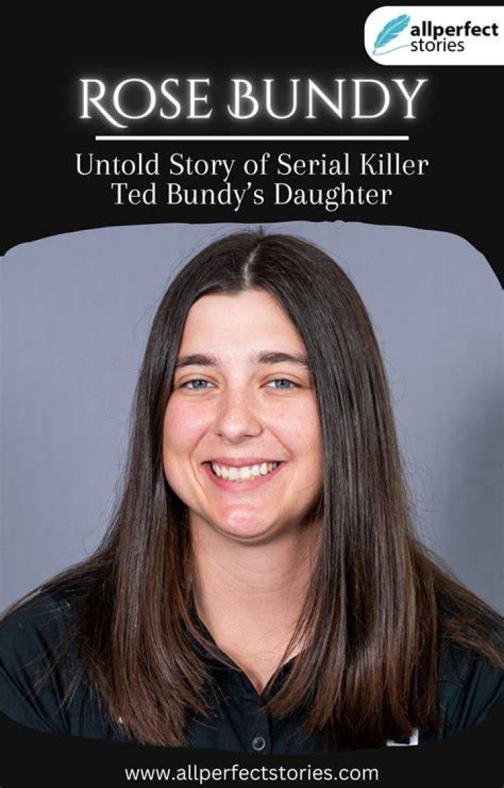 Rose Bundy's biography what is Ted Bundy’s daughter doing now? Rose