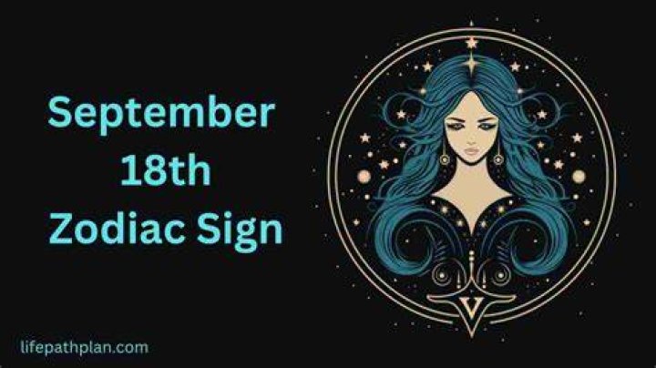 September 18 Zodiac is Virgo, Birthdays and Horoscope